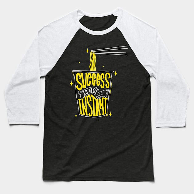Success Isn't Instant Baseball T-Shirt by machmigo